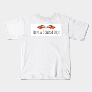 Have A Spirited Day Kids T-Shirt